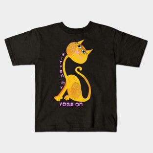 Kitten My Yoga On Kids T-Shirt